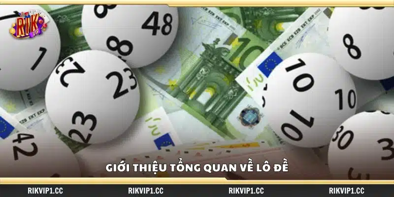 Khái quát chung về hình thức chơi Lô Đề tại Việt Nam