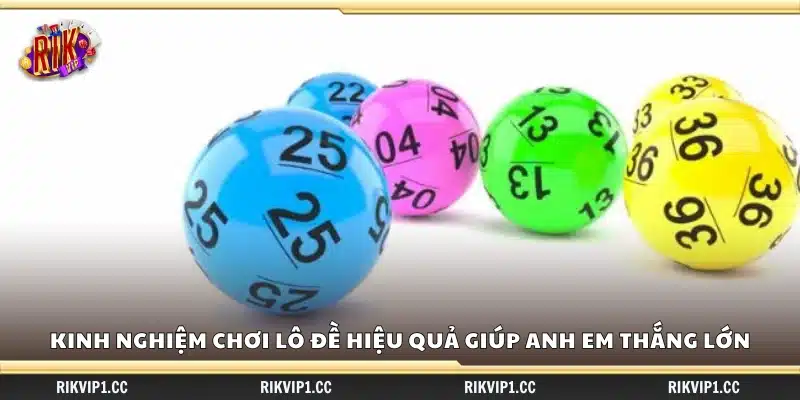 Kinh nghiệm chơi Lô Đề hiệu quả giúp bạn thắng lớn